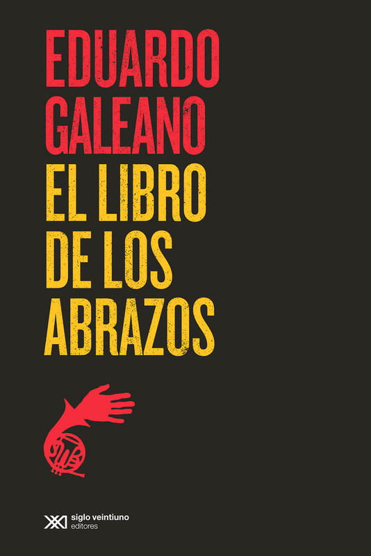EL LIBRO DE LOS ABRAZOS (GALEANO, EDUARDO)